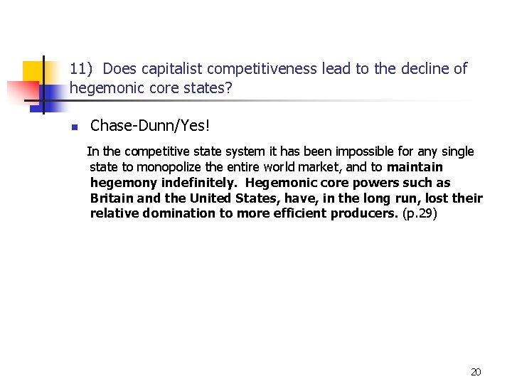 11) Does capitalist competitiveness lead to the decline of hegemonic core states? n Chase-Dunn/Yes!