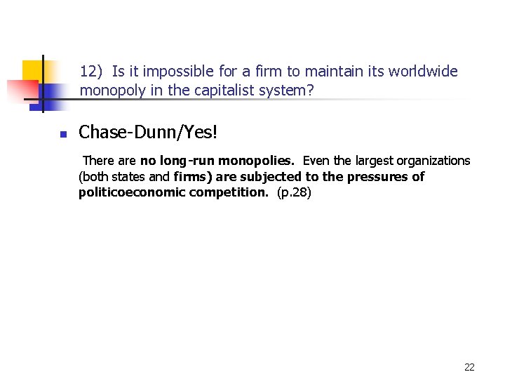 12) Is it impossible for a firm to maintain its worldwide monopoly in the