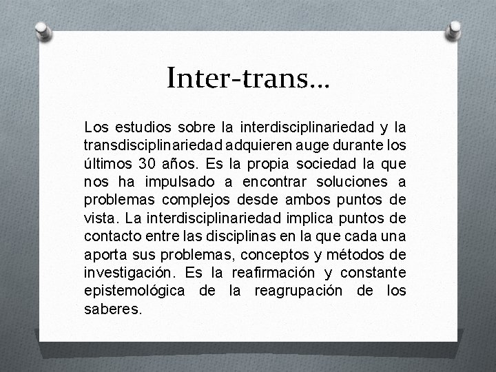 Inter-trans… Los estudios sobre la interdisciplinariedad y la transdisciplinariedad adquieren auge durante los últimos