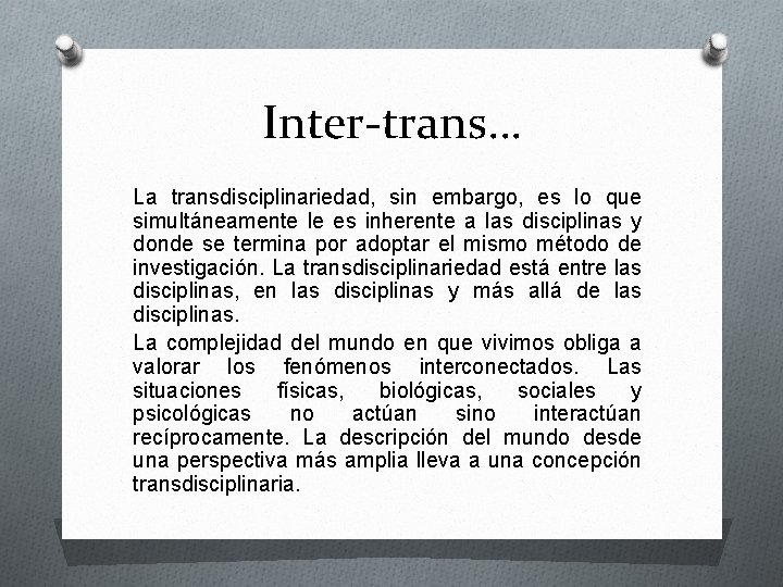 Inter-trans… La transdisciplinariedad, sin embargo, es lo que simultáneamente le es inherente a las