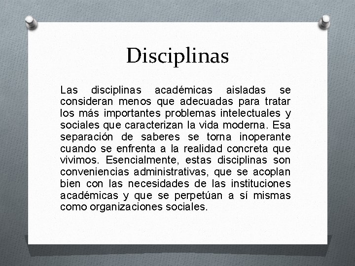 Disciplinas Las disciplinas académicas aisladas se consideran menos que adecuadas para tratar los más