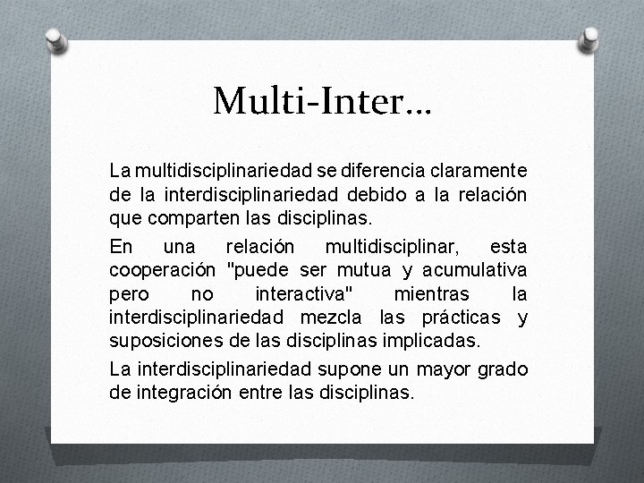 Multi-Inter… La multidisciplinariedad se diferencia claramente de la interdisciplinariedad debido a la relación que
