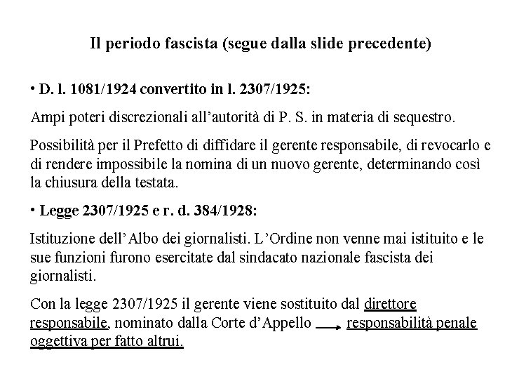 Il periodo fascista (segue dalla slide precedente) • D. l. 1081/1924 convertito in l.
