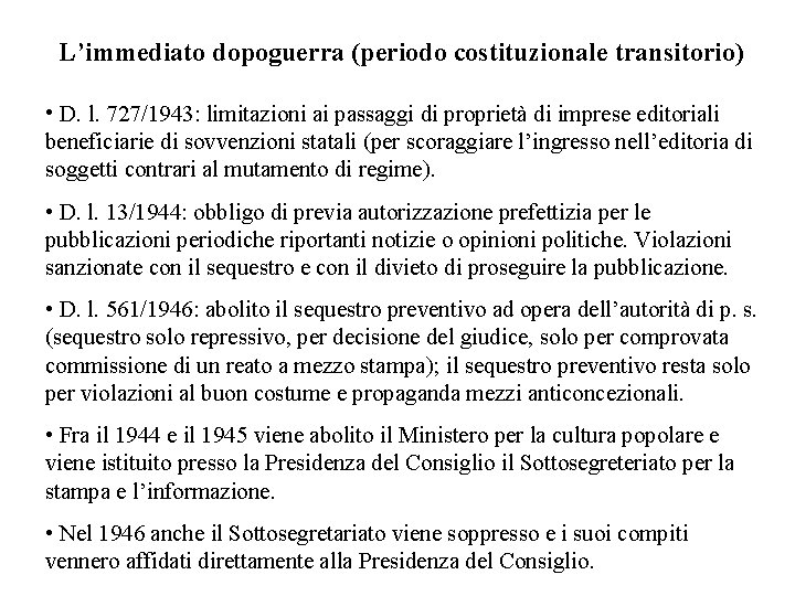 L’immediato dopoguerra (periodo costituzionale transitorio) • D. l. 727/1943: limitazioni ai passaggi di proprietà