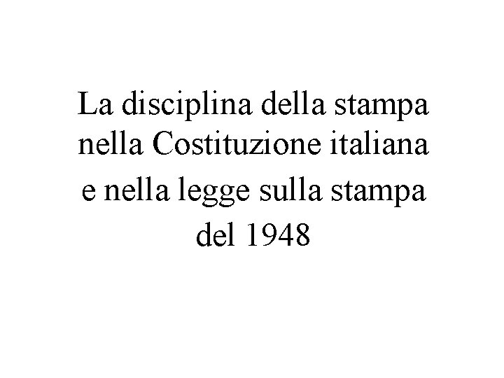 La disciplina della stampa nella Costituzione italiana e nella legge sulla stampa del 1948
