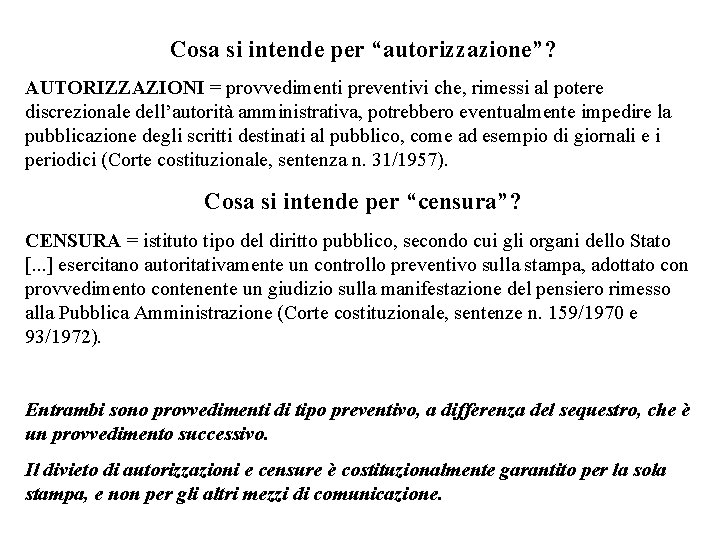 Cosa si intende per “autorizzazione”? AUTORIZZAZIONI = provvedimenti preventivi che, rimessi al potere discrezionale