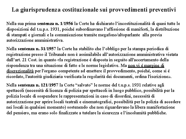 La giurisprudenza costituzionale sui provvedimenti preventivi Nella sua prima sentenza n. 1/1956 la Corte