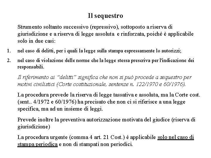 Il sequestro Strumento soltanto successivo (repressivo), sottoposto a riserva di giurisdizione e a riserva
