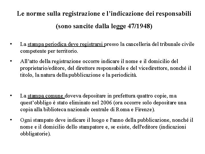 Le norme sulla registrazione e l’indicazione dei responsabili (sono sancite dalla legge 47/1948) •