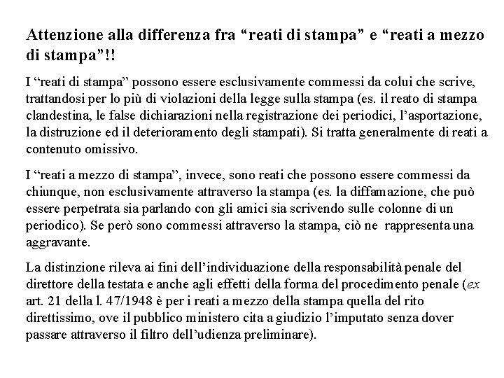 Attenzione alla differenza fra “reati di stampa” e “reati a mezzo di stampa”!! I