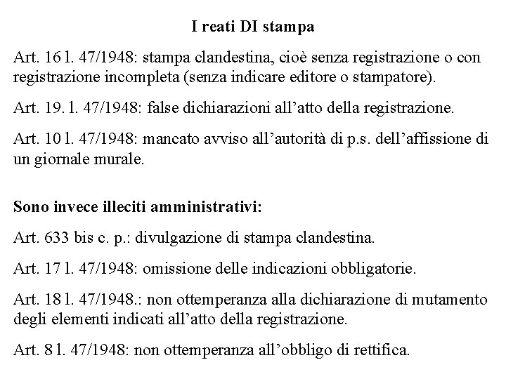 I reati DI stampa Art. 16 l. 47/1948: stampa clandestina, cioè senza registrazione o