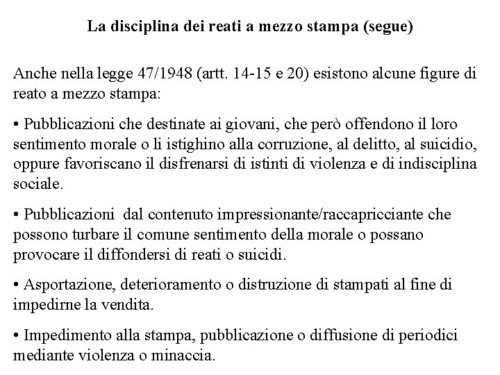La disciplina dei reati a mezzo stampa (segue) Anche nella legge 47/1948 (artt. 14