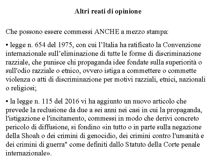 Altri reati di opinione Che possono essere commessi ANCHE a mezzo stampa: • legge