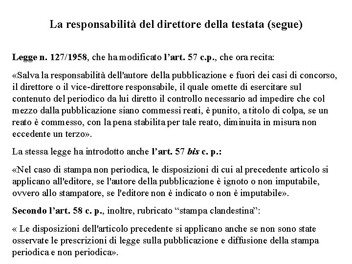 La responsabilità del direttore della testata (segue) Legge n. 127/1958, che ha modificato l’art.