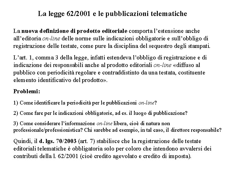 La legge 62/2001 e le pubblicazioni telematiche La nuova definizione di prodotto editoriale comporta