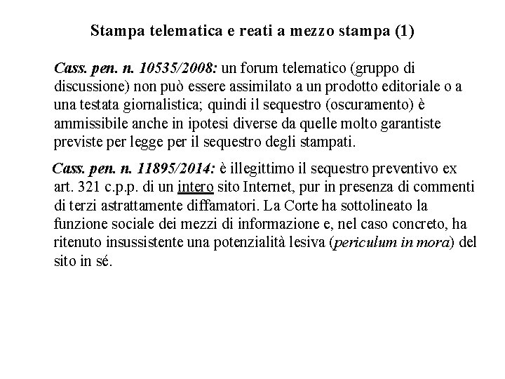 Stampa telematica e reati a mezzo stampa (1) Cass. pen. n. 10535/2008: un forum