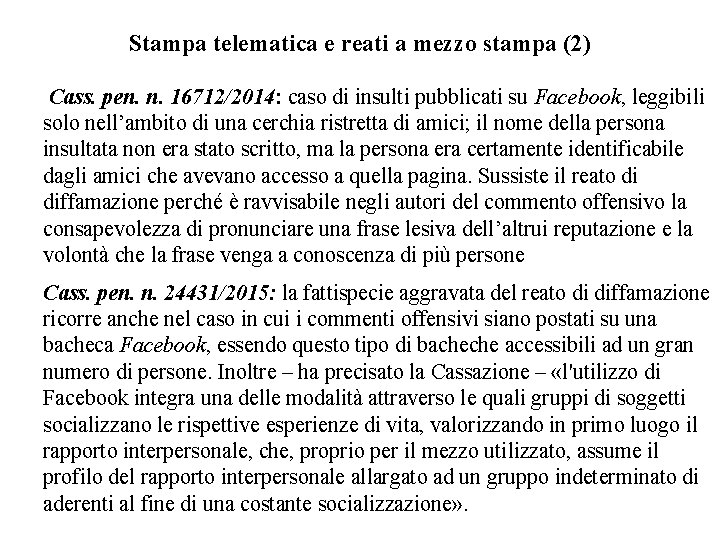 Stampa telematica e reati a mezzo stampa (2) Cass. pen. n. 16712/2014: caso di