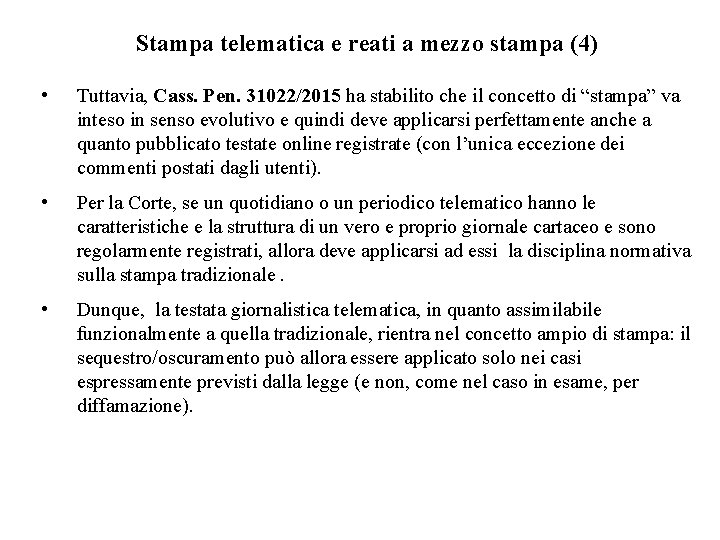 Stampa telematica e reati a mezzo stampa (4) • Tuttavia, Cass. Pen. 31022/2015 ha