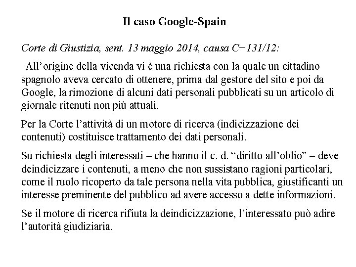 Il caso Google-Spain Corte di Giustizia, sent. 13 maggio 2014, causa C− 131/12: All’origine