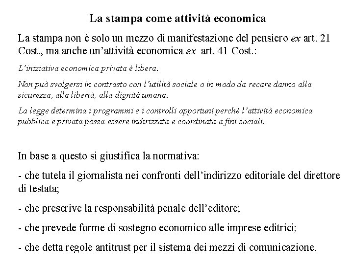 La stampa come attività economica La stampa non è solo un mezzo di manifestazione