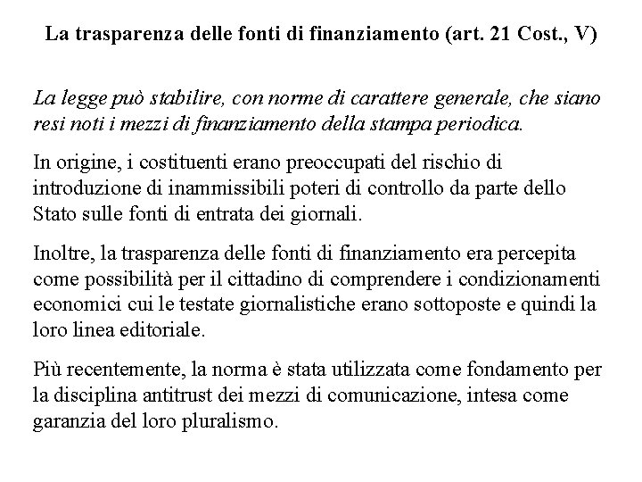 La trasparenza delle fonti di finanziamento (art. 21 Cost. , V) La legge può