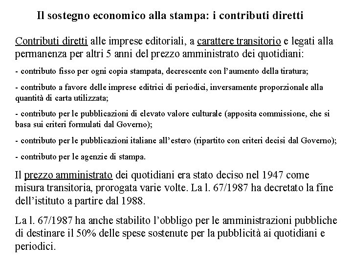 Il sostegno economico alla stampa: i contributi diretti Contributi diretti alle imprese editoriali, a