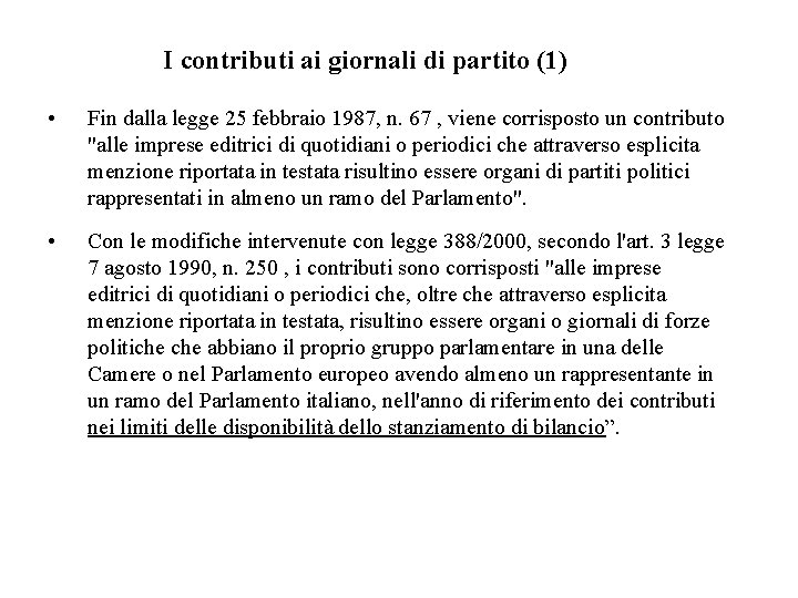 I contributi ai giornali di partito (1) • Fin dalla legge 25 febbraio 1987,
