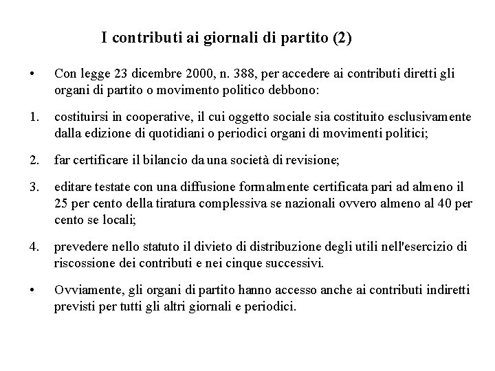 I contributi ai giornali di partito (2) • Con legge 23 dicembre 2000, n.