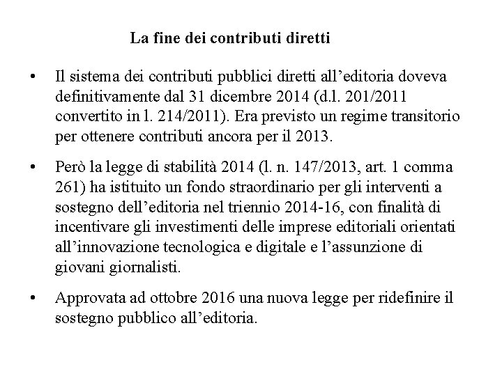 La fine dei contributi diretti • Il sistema dei contributi pubblici diretti all’editoria doveva