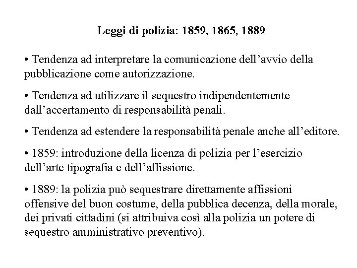 Leggi di polizia: 1859, 1865, 1889 • Tendenza ad interpretare la comunicazione dell’avvio della