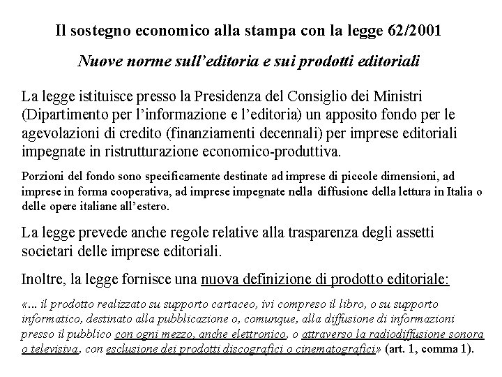 Il sostegno economico alla stampa con la legge 62/2001 Nuove norme sull’editoria e sui