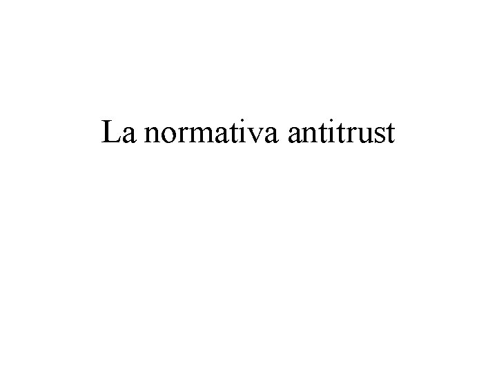 La normativa antitrust 