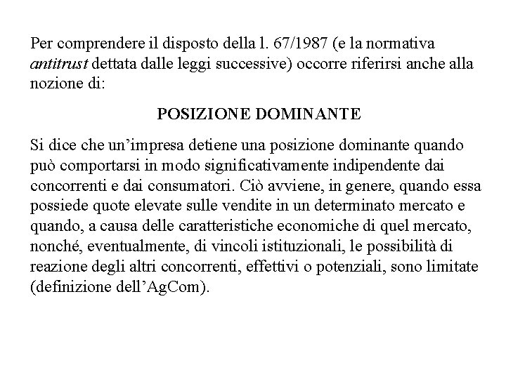 Per comprendere il disposto della l. 67/1987 (e la normativa antitrust dettata dalle leggi