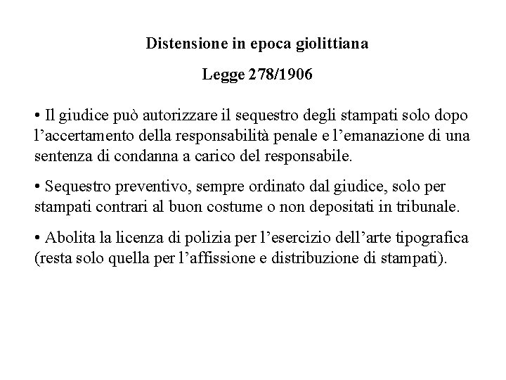 Distensione in epoca giolittiana Legge 278/1906 • Il giudice può autorizzare il sequestro degli