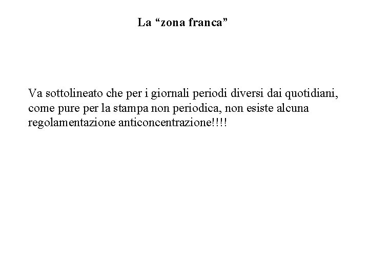 La “zona franca” Va sottolineato che per i giornali periodi diversi dai quotidiani, come