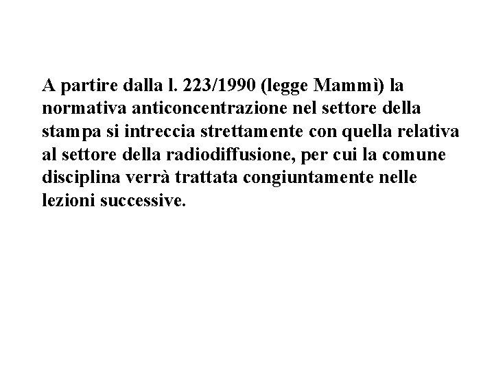 A partire dalla l. 223/1990 (legge Mammì) la normativa anticoncentrazione nel settore della stampa