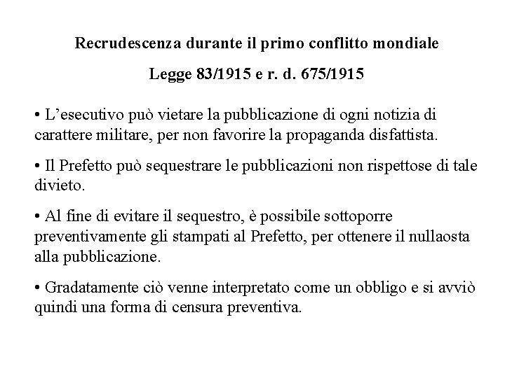 Recrudescenza durante il primo conflitto mondiale Legge 83/1915 e r. d. 675/1915 • L’esecutivo