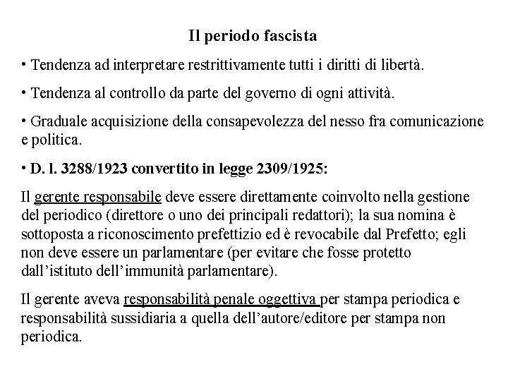 Il periodo fascista • Tendenza ad interpretare restrittivamente tutti i diritti di libertà. •