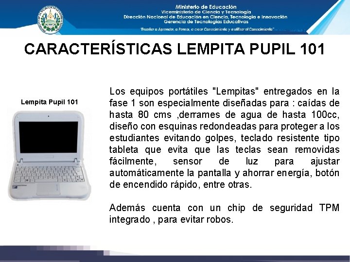 CARACTERÍSTICAS LEMPITA PUPIL 101 Lempita Pupil 101 Los equipos portátiles "Lempitas" entregados en la