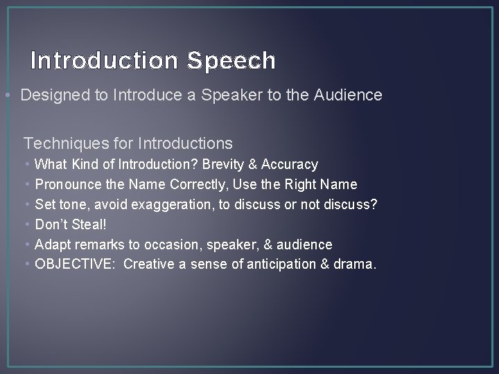 Introduction Speech • Designed to Introduce a Speaker to the Audience Techniques for Introductions