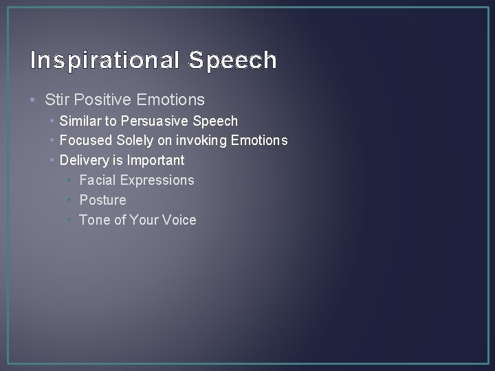 Inspirational Speech • Stir Positive Emotions • Similar to Persuasive Speech • Focused Solely