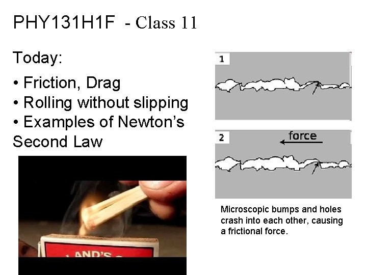 PHY 131 H 1 F - Class 11 Today: • Friction, Drag • Rolling