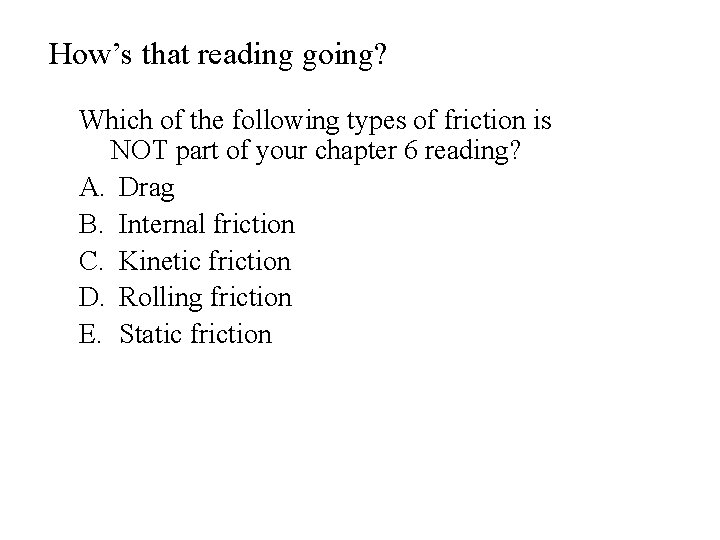 How’s that reading going? Which of the following types of friction is NOT part