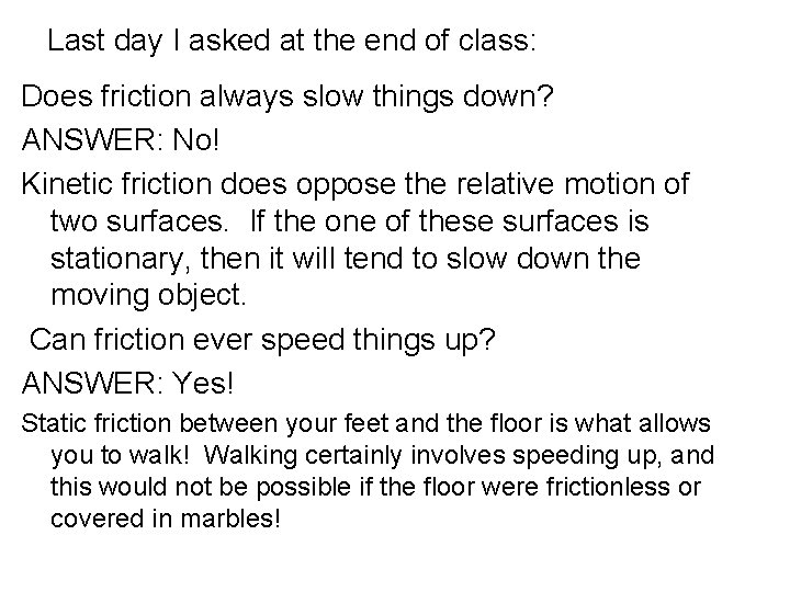 Last day I asked at the end of class: Does friction always slow things