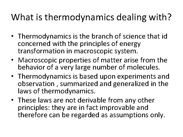 What is thermodynamics dealing with? • Thermodynamics is the branch of science that id