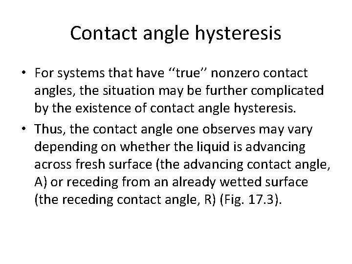 Contact angle hysteresis • For systems that have ‘‘true’’ nonzero contact angles, the situation