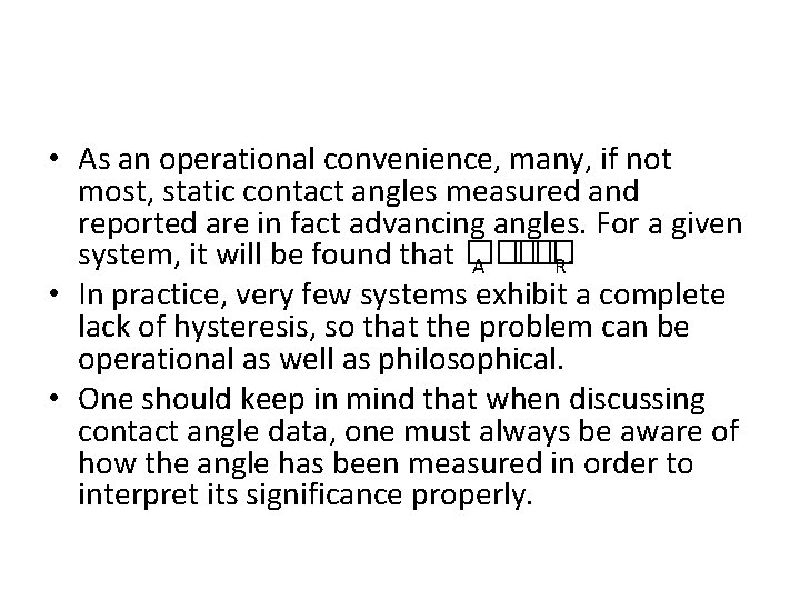  • As an operational convenience, many, if not most, static contact angles measured