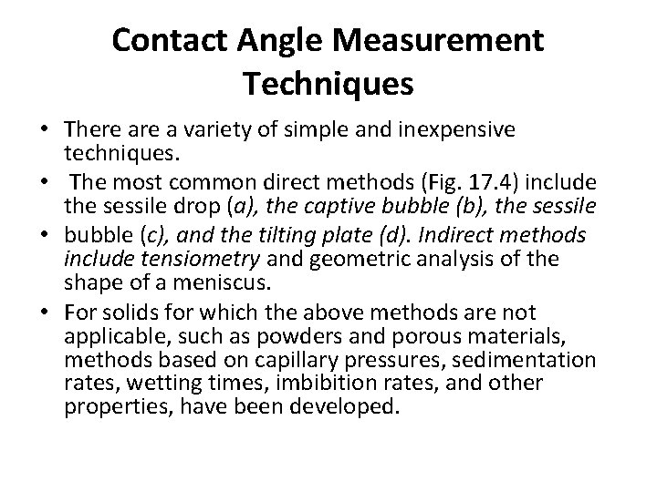Contact Angle Measurement Techniques • There a variety of simple and inexpensive techniques. •