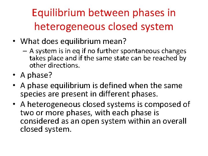 Equilibrium between phases in heterogeneous closed system • What does equilibrium mean? – A