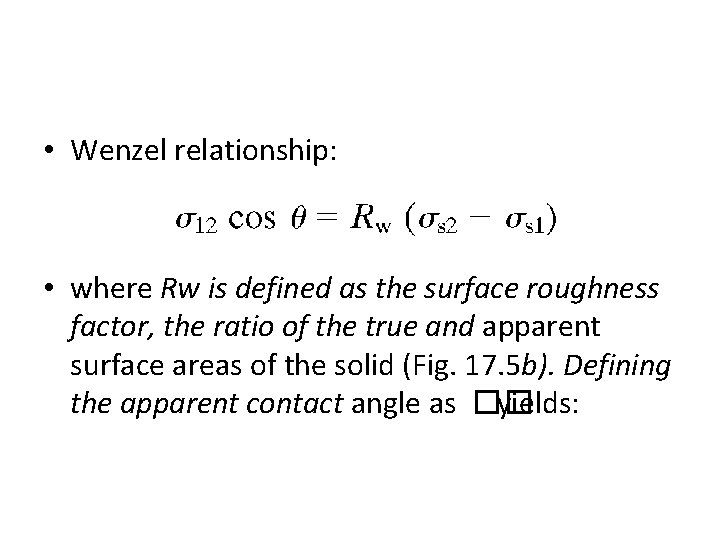  • Wenzel relationship: • where Rw is defined as the surface roughness factor,